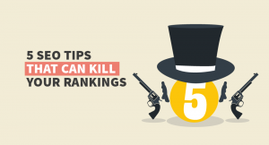 SEO techniques that kill your rankings