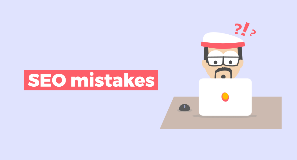 Common SEO Mistakes: What Not To Do In 2023 | Mangools